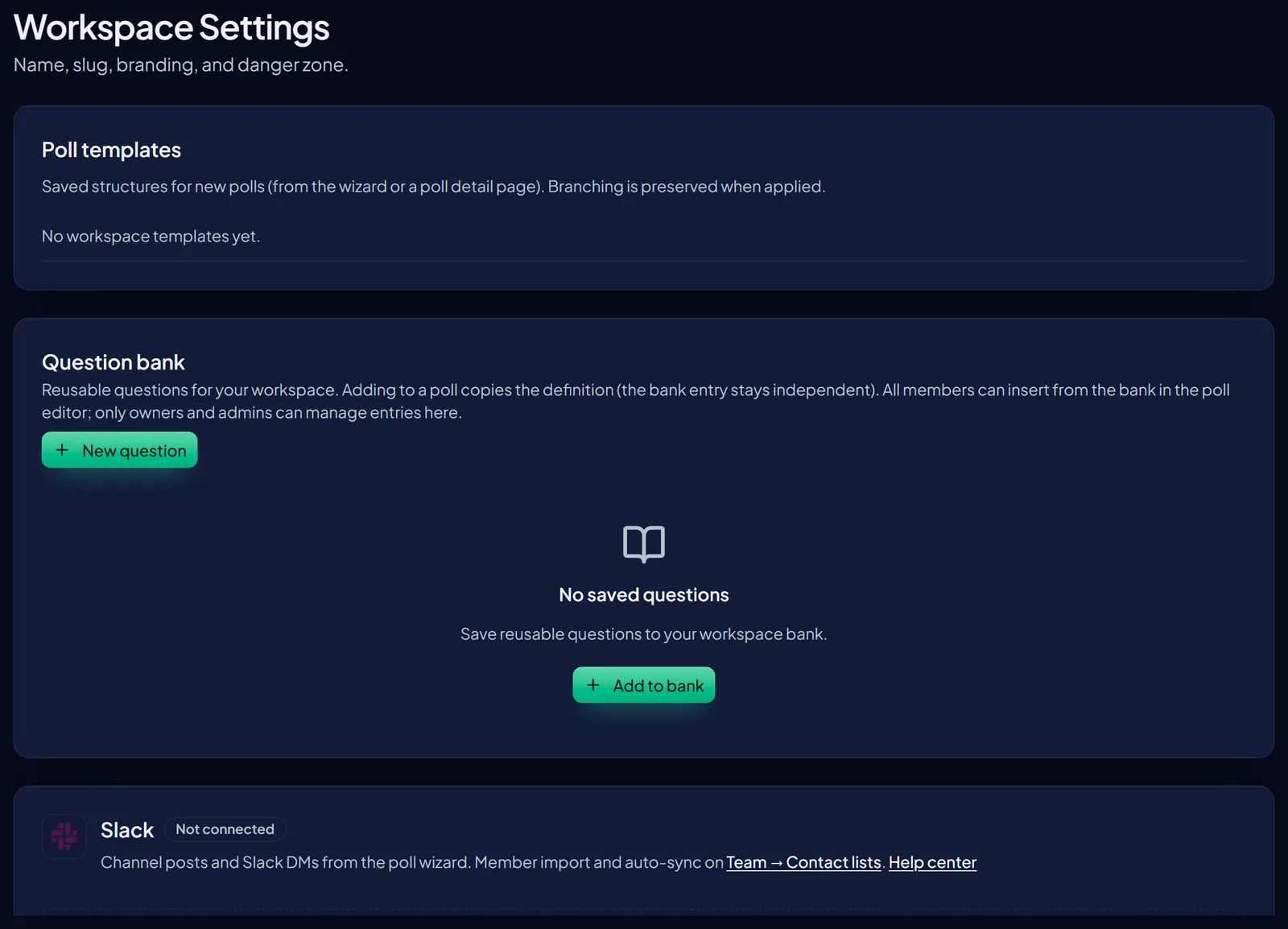 The Workspace Settings page, covering name, slug, branding and the danger zone. A Poll templates section describes saved structures for new polls and preserves branching when applied, currently empty. A Question bank section explains that adding a question to a poll copies the definition so the bank entry stays independent, that all members can insert from the bank, and that only owners and admins manage entries. A Slack section shows a Not connected status.